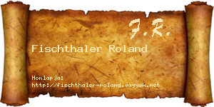 Fischthaler Roland névjegykártya